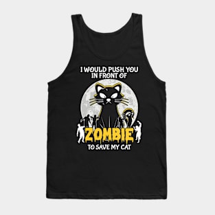 I would push you  Zombies Cats Tank Top